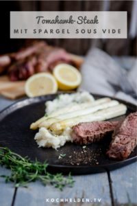 Tomahawk-Steak + Spargel Sousvide - www.kochhelden.tv