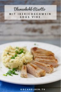 Blumenkohl-Risotto mit Iberico sous vide - www.kochhelden.tv