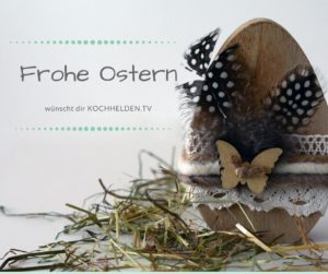 Frohe Ostern - www.kochhelden.tv